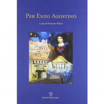 Per Enzo Agostino. Atti del convegno di studi sull'opera del poeta Enzo Agostino