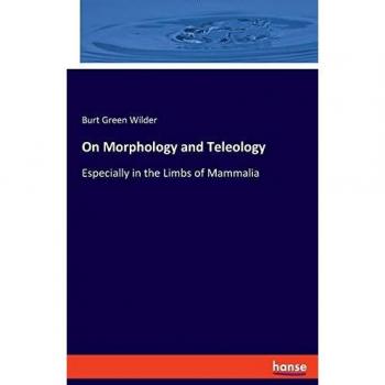 On Morphology and Teleology: Especially in the Limbs of Mammalia