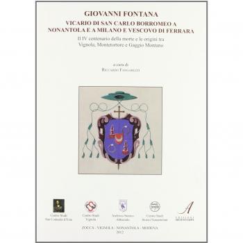 Giovanni Fontana. Vicario di san Carlo Borromeo a Nonantola e a Milano e vescovo di Ferrara