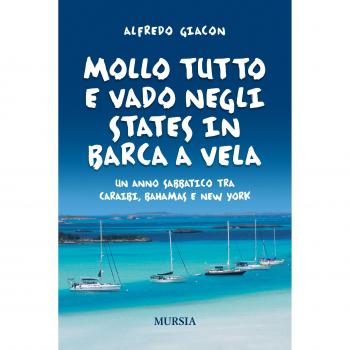 Mollo tutto e vado negli States in barca a vela: Un anno sabbatico tra Caraibi, Bahamas e New York