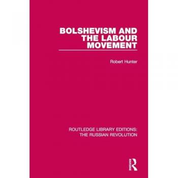Bolshevism and the Labour Movement (Routledge Library Editions: the Russian Revolution)