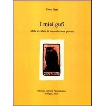 I miei gufi. Mille ex-libris di una collezione privata. Ediz. numerata
