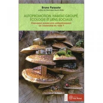 Bruno Parasote Autopromotion, Habitat Groupé, Écologie Et Liens Sociaux : Comment Construire Collectivement Un Immeuble En Ville ?