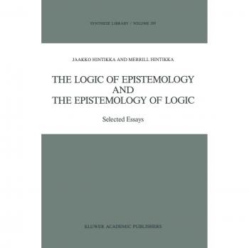 The Logic of Epistemology and the Epistemology of Logic: Selected Essays