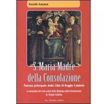 S. Maria madre della consolazione. Patrona principale della città di Reggio Calabria