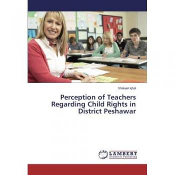 Perception of Teachers Regarding Child Rights in District Peshawar