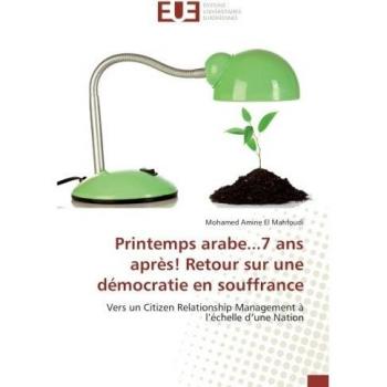 El Mahfoudi, Mohamed Amine: Printemps arabe...7 ans après! Retour sur une démocratie en souffrance