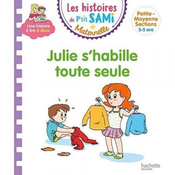 Les histoires de P'tit Sami Maternelle (3-5 ans) : Julie s'habille toute seule