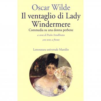 Il ventaglio di Lady Windermere. Commedia di una donna perbene. Testo inglese a fronte