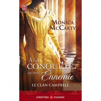 Le clan Campbell, Tome 1 : A la conquête de mon ennemie