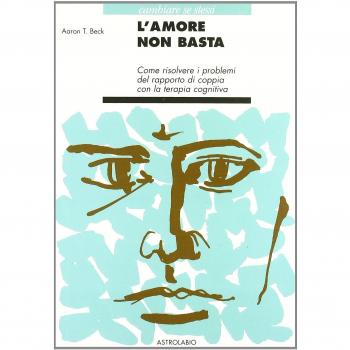 L'amore non basta. Come risolvere i problemi del rapporto di coppia con la terapia cognitiva