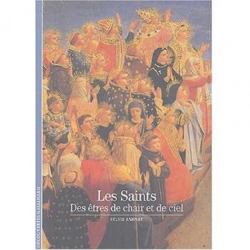 Decouverte Gallimard: Les Saints, DES Etre De Chair ET De Ciel