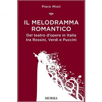 Il melodramma romantico: Del teatro d’opera in Italia tra Rossini, Verdi e Puccini