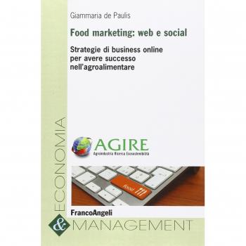 Food marketing: web e social. Strategie di business online per avere successo nell'agroalimentare