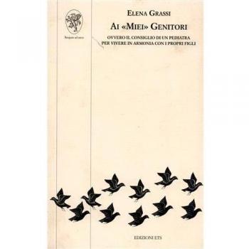Ai miei genitori. Ovvero il consiglio di un pediatra per vivere in armonia con i propri figli