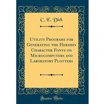 Utility Programs for Generating the Hershey Character Fonts on Microcomputers and Laboratory Plotters