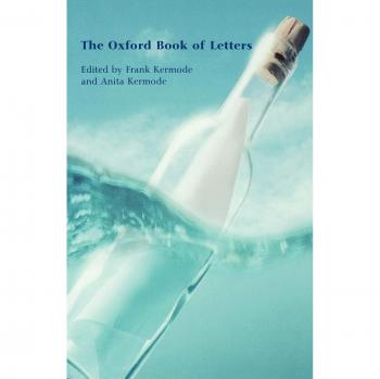 The Oxford Book of Letters (Oxford Books of Prose)