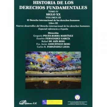 Historia de los Derechos Fundamentales. Tomo IV. Siglo XX. Volumen III. El Derecho internacional de los derechos humanos. Libro 3. Nuevos desarrollos