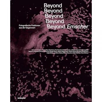 Beyond Emscher. Fotografische Positionen aus der Gegenwart