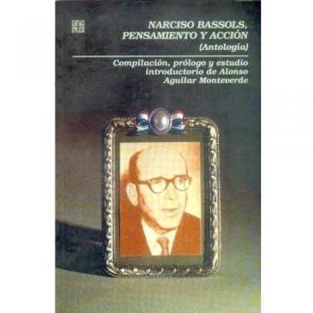 Narciso Bassols, Pensamiento y Accin: