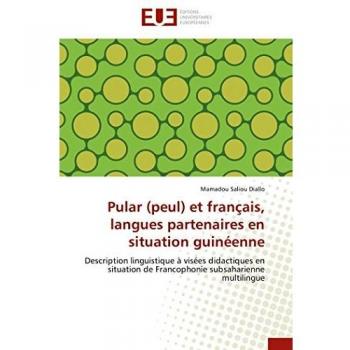 Pular (peul) et français, langues partenaires en situation guinéenne: Description linguistique à visées didactiques en situation de Francophonie subsaharienne multilingue (Omn.Univ.Europ.)