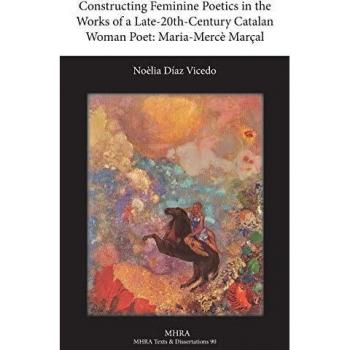 Constructing Feminine Poetics in the Works of a Late-20th-Century Catalan Woman Poet: Maria-Merce Marcal