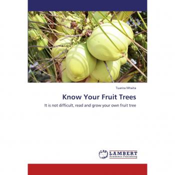 Know Your Fruit Trees: It is not difficult, read and grow your own fruit tree