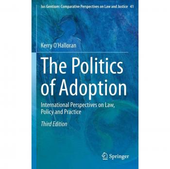The Politics of Adoption: International Perspectives on Law, Policy and Practice
