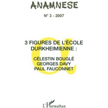 Trois figures de l'école Durkheimienne : Célestin Bouglé Georges Davy, Paul Fauconnet