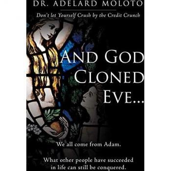 And God Cloned Eve...: We All Come from Adam. What Other People Have Succeeded in Life Can Still Be Conquered.