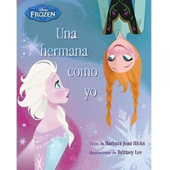 Frozen. Una hermana como yo: Libro ilustrado (Tapa dura).