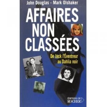 Affaires non classées : De Jack l'Eventreur au Dahlia noir