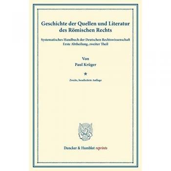 Geschichte der Quellen und Literatur des Römischen Rechts.