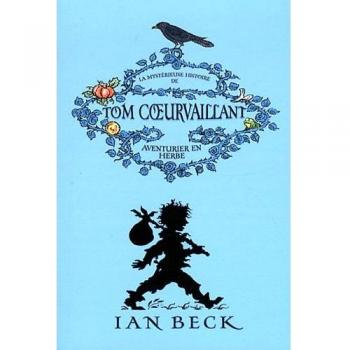 Tom Coeurvaillant, Tome 1 : La mystérieuse histoire de Tom Coeurvaillant, aventurier en herbe