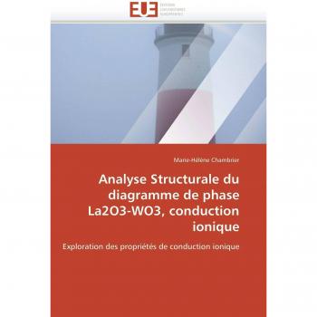 Chambrier, Marie-Hélène: Analyse Structurale du diagramme de phase La2O3-WO3, conduction ionique