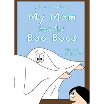 Lalic, Jerry: My Mom has the Boo Boos