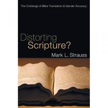 Distorting Scripture?: The Challenge of Bible Translation and Gender Accuracy