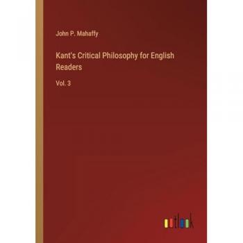 Kant's Critical Philosophy for English Readers: Vol. 3