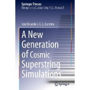 A New Generation of Cosmic Superstring Simulations (Springer Theses)