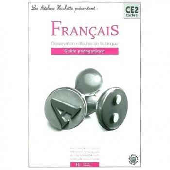 Français CE2 Observation réfléchie de la langue: Guide pédagogique