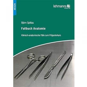 Björn Spittau Fallbuch Anatomie: Klinisch-Anatomische Fälle Zum Präparierkurs