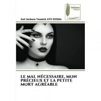 LE MAL NÉCESSAIRE, MON PRÉCIEUX ET LA PETITE MORT AGRÉABLE: DE