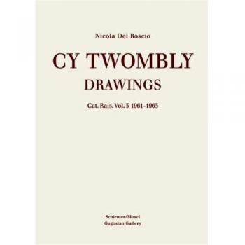 Cy Twombly: Drawings. Catalog Raisonne Vol. 3 1961-1963: Drawings Cat. Rais. Vol. 3 1961-1963