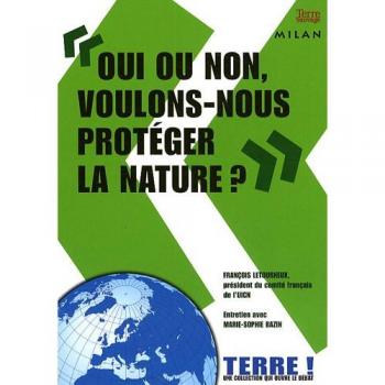 Oui ou non, voulons-nous protéger la nature ?