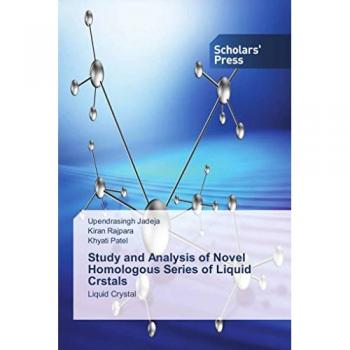 Jadeja, Upendrasingh: Study and Analysis of Novel Homologous Series of Liquid Crstals