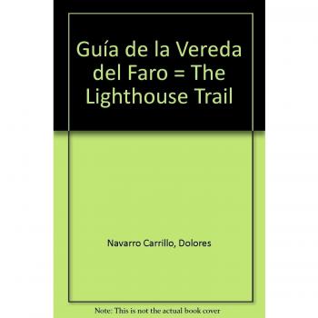 Guía De La Vereda Del Faro = The Lighthouse Trail