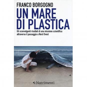 Un mare di plastica. Gli sconvolgenti risultati di una missione scientifica attraverso il passaggio a Nord Ovest