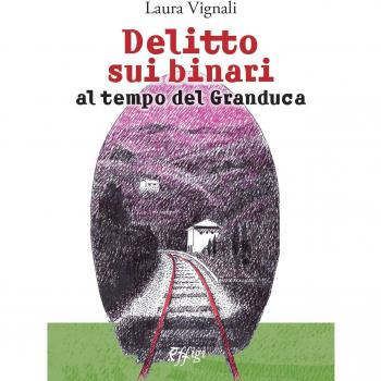 Delitto sui binari al tempo del granduca