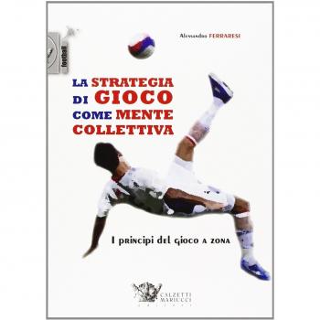 La strategia di gioco come mente collettiva. I principi del gioco a zona