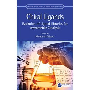 Chiral Ligands: Evolution of Ligand Libraries for Asymmetric Catalysis (New Directions in Organic & Biological Chemistry)